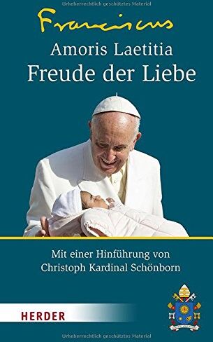 Franziskus - Amoris Laetitia - Freude der Liebe: Nachsynodales apostolisches Schreiben Amoris Laetitia über die Liebe in der Familie. Mit einer Hinführung von Christoph Kardinal Schönborn - Preis vom 12.10.2026 11:37:12 h
