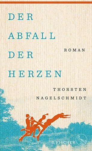 Thorsten Nagelschmidt - Der Abfall der Herzen: Roman - Preis vom 30.09.2026 22:30:23 h