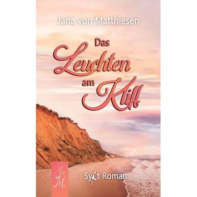 Das Leuchten am Kliff, Taschenbuch von Jana von Matthiesen, Bookmundo, 978-94-037-6653-9