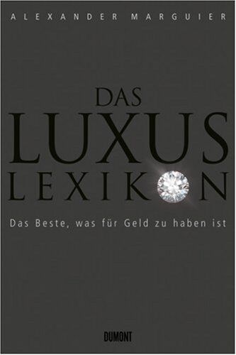 Alexander Marguier - Das Luxuslexikon: Das Beste, was für Geld zu haben ist - Preis vom 30.09.2026 22:30:23 h