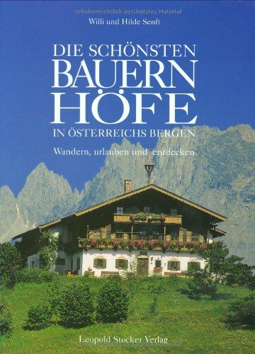 Willi Senft - Die schönsten Bauernhöfe in Österreichs Bergen: Wandern, urlauben und entdecken - Preis vom 11.10.2026 15:43:13 h