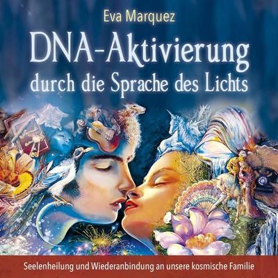 DNA-Aktivierung durch die Sprache des Lichts - Eva Marquez, Audio, 4057664396204