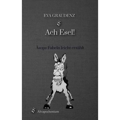 Ach Esel!, Taschenbuch von Eva Graudenz, Tredition, 978-3-384-34461-8
