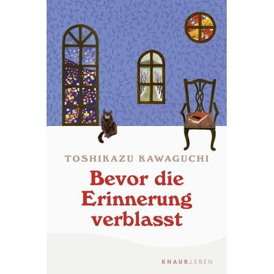 Bevor die Erinnerung verblasst, Taschenbuch von Toshikazu Kawaguchi, Knaur MensSana Taschenbuch