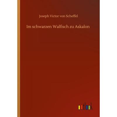 Im schwarzen Walfisch zu Askalon, Taschenbuch von Joseph Victor Scheffel, BoD - Books on Demand, 978-3-7524-3249-7