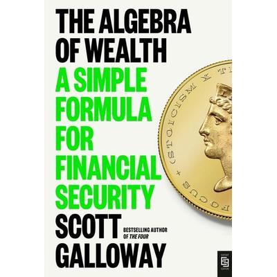 The Algebra of Wealth, Taschenbuch von Scott Galloway, Penguin LLC US, 978-0-593-71832-2