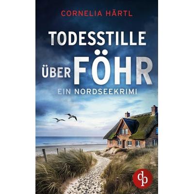 Todesstille über Föhr, Taschenbuch von Cornelia Härtl, Dp Verlag, 978-3-690-90858-0