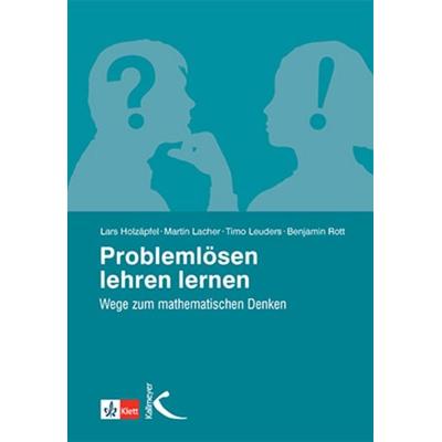 Problemlösen lehren lernen, Taschenbuch von Lars Holzäpfel,Martin Lacher,Timo Leuders,Benjamin Rott, Kallmeyer, 978-3-7727-1060-5