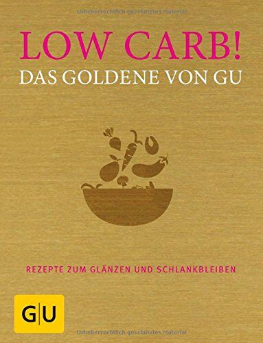 Adriane Andreas - Low Carb! Das Goldene von GU: Rezepte zum Glänzen und Schlankbleiben (GU Grundkochbücher) - Preis vom 04.10.2026 03:51:26 h