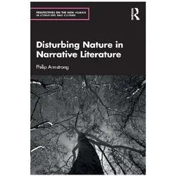 Disturbing Nature in Narrative Literature, Belletristik von Philip Armstrong