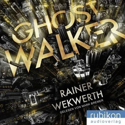 Ghostwalker: | Spannender Sci-Fi-Roman in einer Virtual-Reality-Welt - Rainer Wekwerth, Audio, 9783948343378
