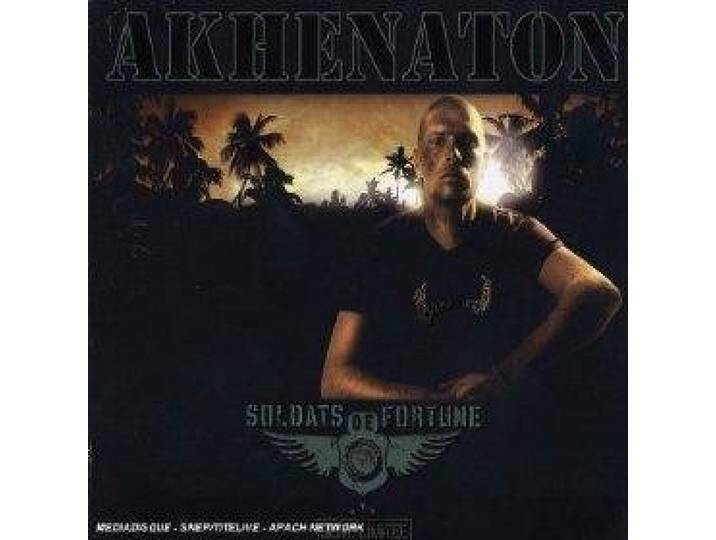 Akhenaton - Soldats De Fortune