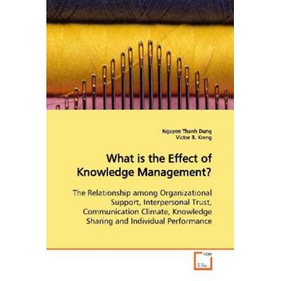 Thanh Dung, N: What is the Effect of Knowledge Management?, Taschenbuch von Nguyen Thanh Dung, VDM, 978-3-639-11678-6