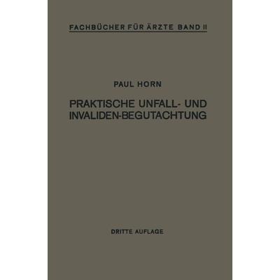 Praktische Unfall- und Invalidenbegutachtung, Taschenbuch von Paul Horn, Springer Berlin, 978-3-642-98548-5