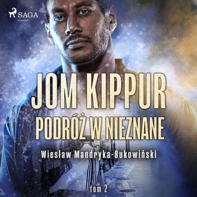Jom Kippur - Podróż w nieznane. Tom II Trylogii - Wiesław Mandryka-Bukowiński, Audio, 4066339728240