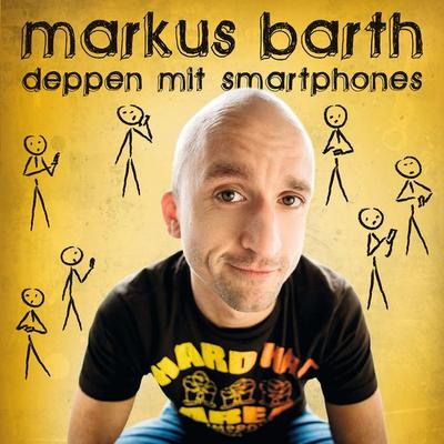 Deppen mit Smartphones - Markus Barth, Audio, 4066004863191