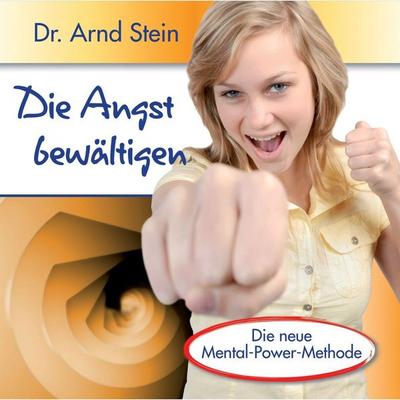 Die Angst bewältigen - Arnd Stein, Audio, 4056198054512