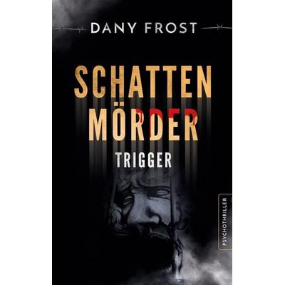 Schattenmörder, Taschenbuch von Dany Frost, BoD – Books on Demand, 978-3-7693-3996-3