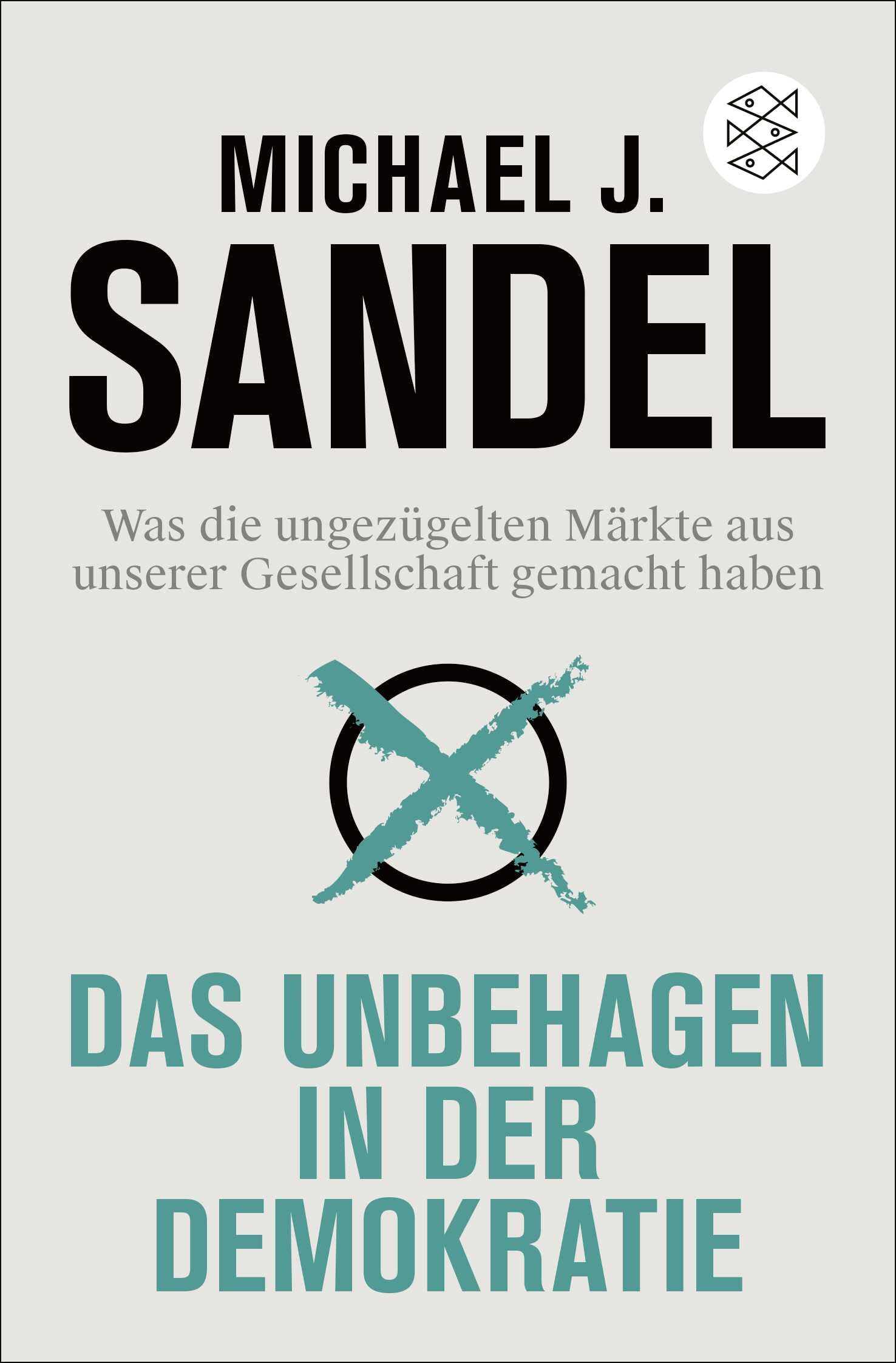 Sandel, Michael J. - Das Unbehagen in der Demokratie: Was die ungezügelten Märkte aus unserer Gesellschaft gemacht haben - Preis vom 10.10.2026 11:48:34 h