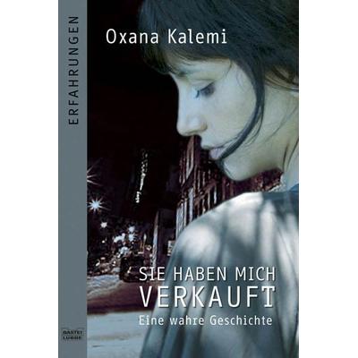 Sie haben mich verkauft, Taschenbuch von Oxana Kalemi, Bastei Lübbe