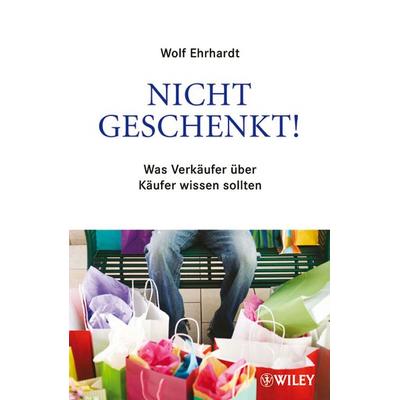 Nicht geschenkt!, Gebundene Ausgabe von Wolf Ehrhardt, Wiley-VCH