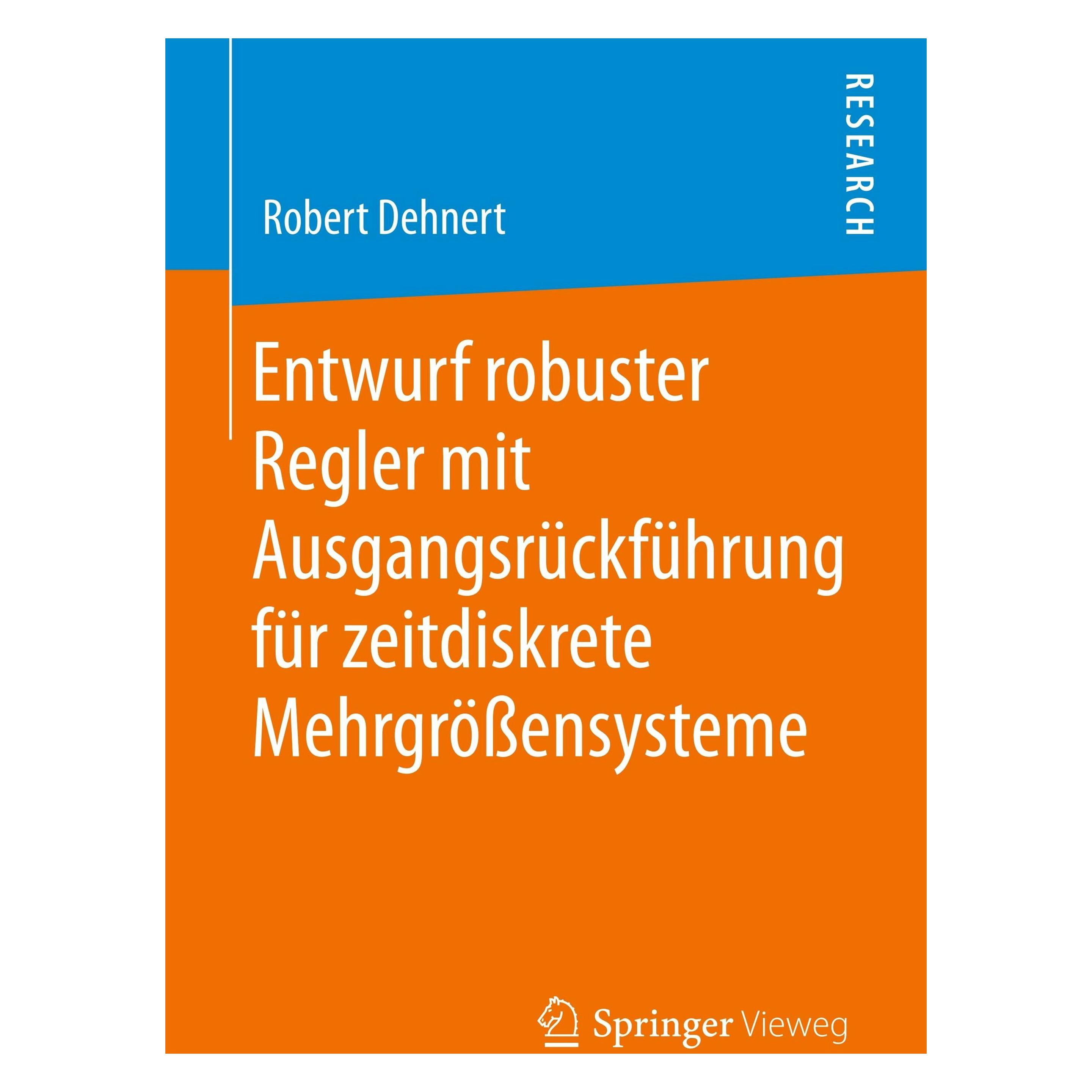 Springer Entwurf robuster Regler mit Ausgangsrckfhrung fr zeitdiskrete Mehrgrensysteme (Deutsch, Softcover, Robert Dehnert) (52557491)