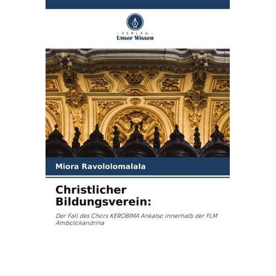 Christlicher Bildungsverein:, Taschenbuch von Miora Ravololomalala, Verlag Unser Wissen