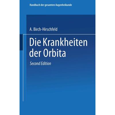 Die Krankheiten der Orbita. Pulsierender Exophthalmus, Taschenbuch von Arthur Birch-Hirschfeld, Springer Berlin, 978-3-662-37259-3