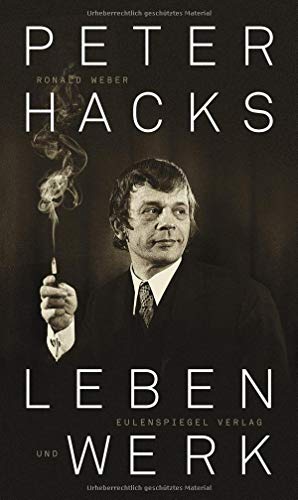 Ronald Weber;Peter Hacks - Peter Hacks - Leben und Werk - Preis vom 09.10.2026 07:28:09 h