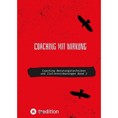 Coaching mit Wirkung, Gebundene Ausgabe von Nico Michaelis, Tredition, 978-3-384-21089-0