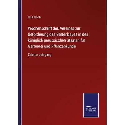 Wochenschrift des Vereines zur Beförderung des Gartenbaues in den königlich preussischen Staaten für Gärtnerei und Pflanzenkunde, Taschenbuch von ,