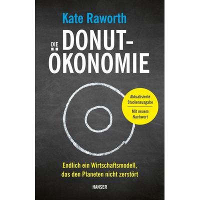 Die Donut-Ökonomie (Studienausgabe), Gebundene Ausgabe von Kate Raworth, Carl Hanser, 978-3-446-27654-3