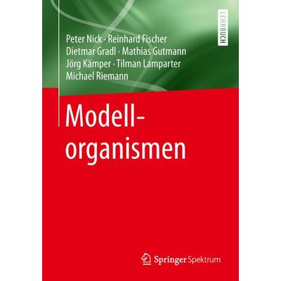 Modellorganismen, Taschenbuch von Peter Nick,Reinhard Fischer,Dietmar Gradl,Mathias Gutmann,Jörg Kämper, Springer Berlin, 978-3-662-54867-7