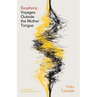 Exophony, Taschenbuch von Yoko Tawada, New Directions, 978-0-8112-3787-1