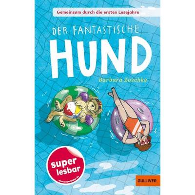 Gemeinsam durch die ersten Lesejahre. Der fantastische Hund, Gebundene Ausgabe von Barbara Zoschke, Beltz Verlagsgruppe GmbH & Co. KG,