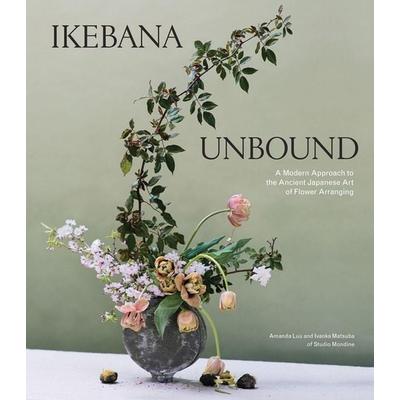 Ikebana Unbound, Gebundene Ausgabe von Amanda Luu,Ivanka Matsuba, Workman Publishing, 978-1-57965-913-4