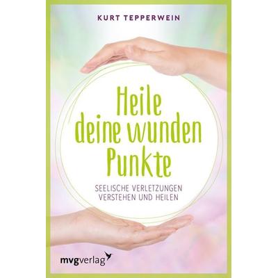 Heile deine wunden Punkte, Taschenbuch von Kurt Tepperwein, Mvg, 978-3-86882-894-8