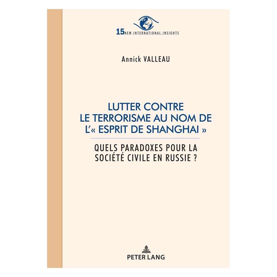 Peter Lang Lutter contre le terrorisme au nom de l'" esprit de Shanghai " (Französisch, Softcover, Annick Valleau) (56823170)