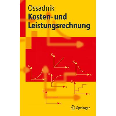 Kosten- und Leistungsrechnung, Taschenbuch von Wolfgang Ossadnik, Springer Berlin, 978-3-540-79853-8