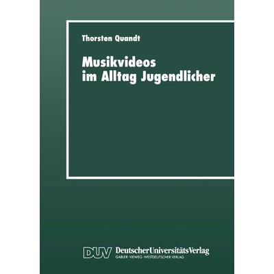 Musikvideos im Alltag Jugendlicher, Taschenbuch von Thorsten Quandt, Deutscher Universitätsverlag, 978-3-8244-4225-6