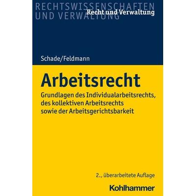 Arbeitsrecht, Taschenbuch von Georg Friedrich Schade,Eva Feldmann, Kohlhammer, 978-3-17-031451-1