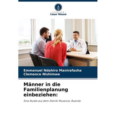 Männer in die Familienplanung einbeziehen:, Taschenbuch von Emmanuel Ndahiro Manirafasha,Clemence Nishimwe, Verlag Unser Wissen, 978-620-8-77806-4