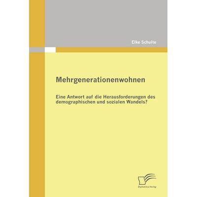 Mehrgenerationenwohnen, Taschenbuch von Elke Schulte, Diplomica Verlag GmbH, 978-3-8366-7177-4