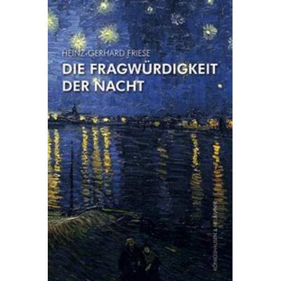 Die Fragwürdigkeit der Nacht, Taschenbuch von Heinz-Gerhard Friese, Königshausen u. Neumann, 978-3-8260-5602-4