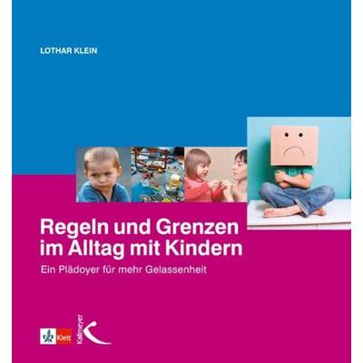Regeln und Grenzen im Alltag mit Kindern, Taschenbuch von Lothar Klein, Kallmeyer, 978-3-7800-4999-5