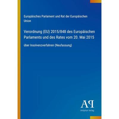 Verordnung (EU) 2015/848 des Europäischen Parlaments und des Rates vom 20. Mai 2015, Taschenbuch von Europäisches Parlament und Rat der Europäischen