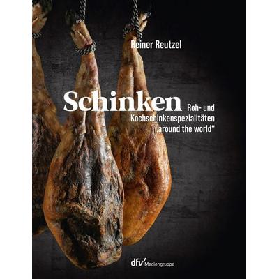 Schinken, Gebundene Ausgabe von Reiner Reutzel, Deutscher Fachverlag, 978-3-86641-355-9