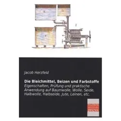 Die Bleichmittel, Beizen und Farbstoffe, Fachbücher von Jacob Herzfeld