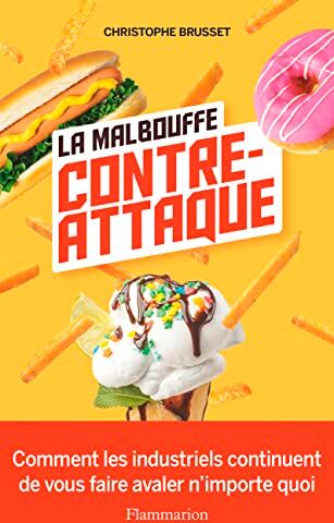 Christophe Brusset - La malbouffe contre-attaque : comment les industriels continuent de vous faire avaler n'importe quoi - Preis vom 11.10.2026 03:10:56 h
