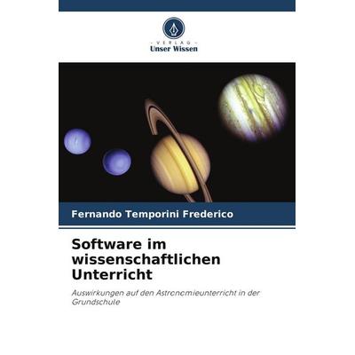 Software im wissenschaftlichen Unterricht, Taschenbuch von Fernando Temporini Frederico, Verlag Unser Wissen, 978-620-9-87205-1